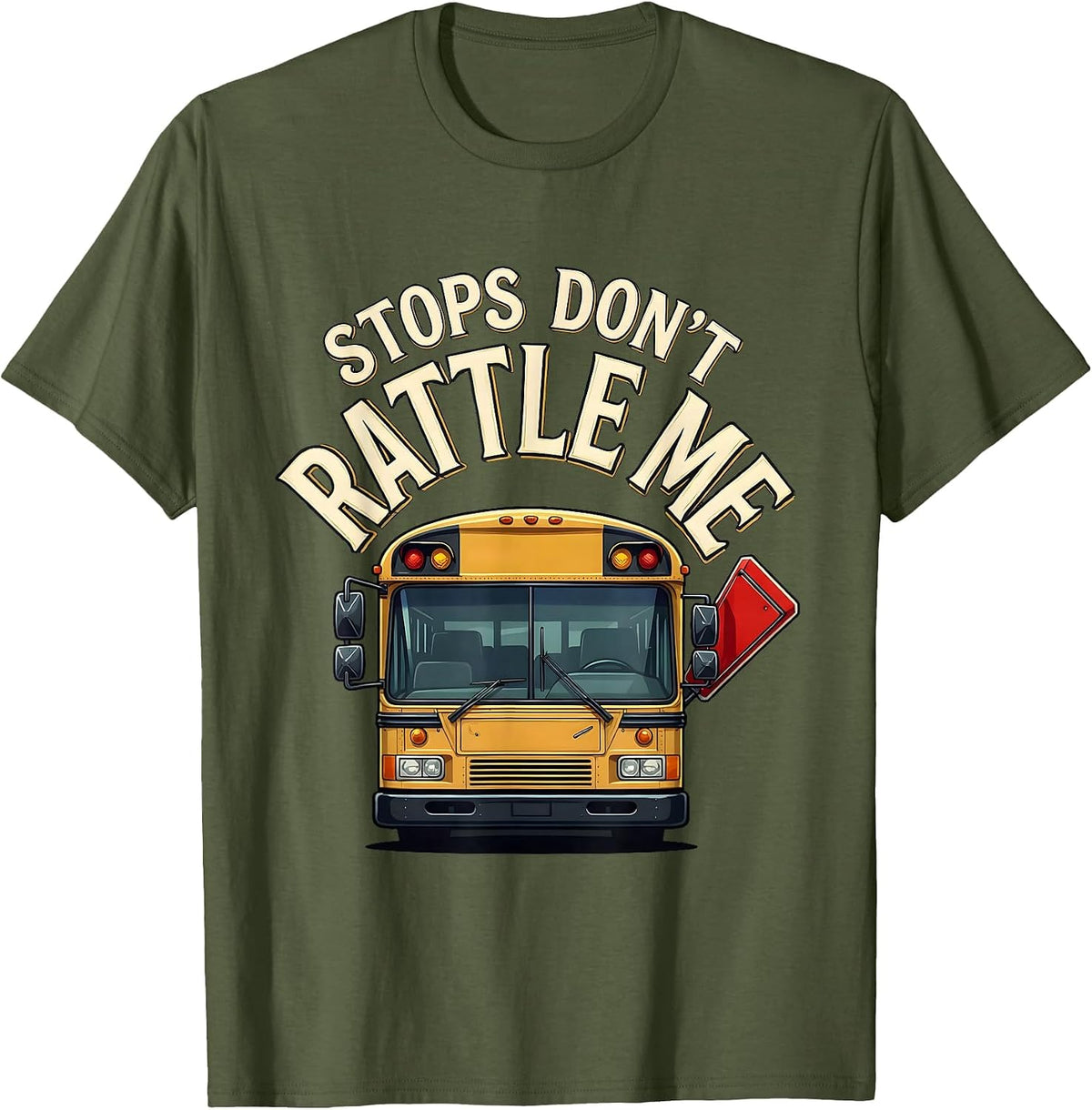 Men's Stops Don't Rattle Me Funny School Bus Driver Appreciation T-Shirt - Olive Green