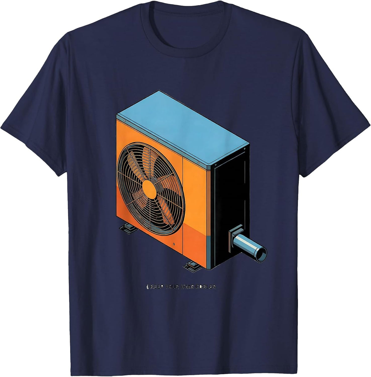 Men's I Keep Your HVAC Cooler Funny HVAC Tech HVAC Dad Workplace T-Shirt - Navy Blue
