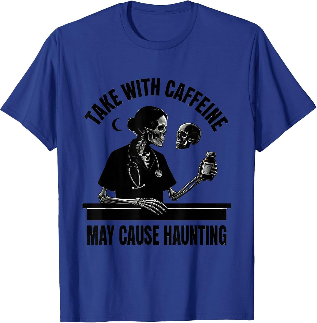 Take With Caffeine. May Cause Haunting. Pharmacy Tech Humor T-Shirt - Royal Blue