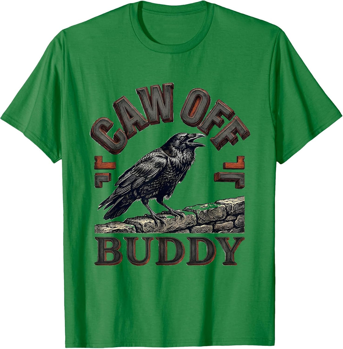 Men's CAW OFF, BUDDY Funny Crow Meme Raven Humor T-Shirt - Kelly Green