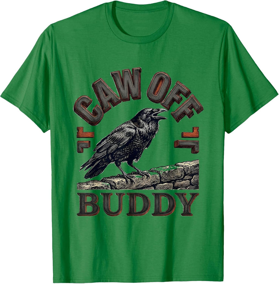 Men's CAW OFF, BUDDY Funny Crow Meme Raven Humor T-Shirt - Kelly Green