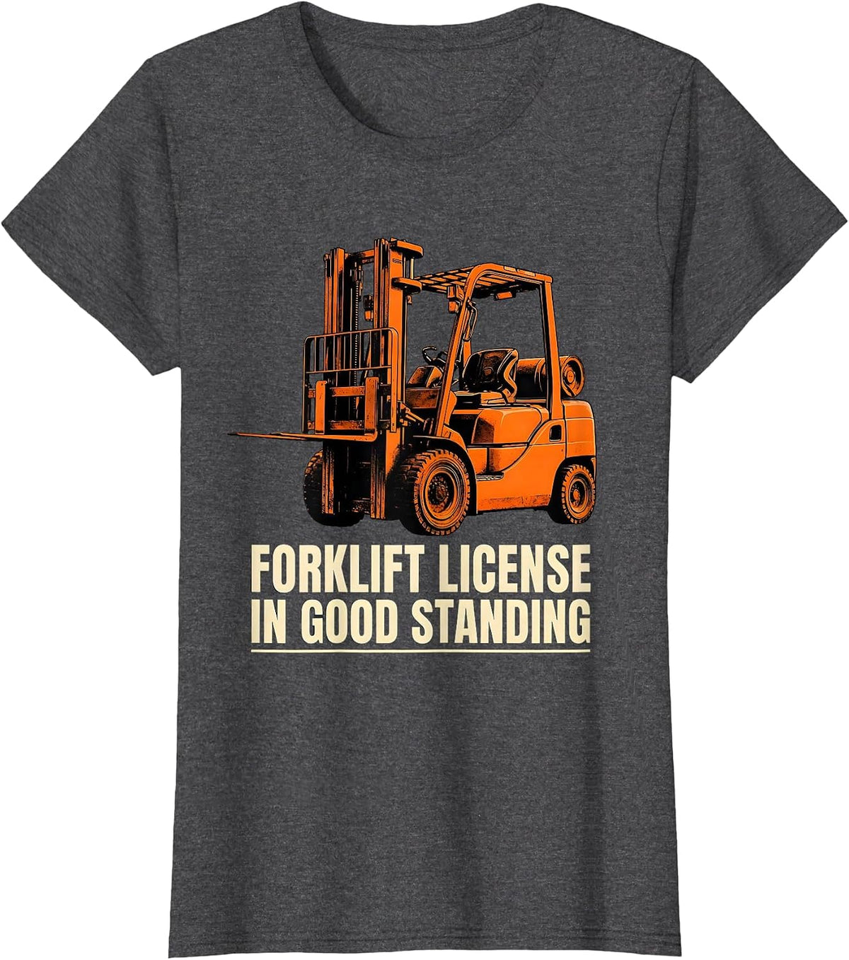 Women's Forklift License In Good Standing Funny Construction Worker T-Shirt - Dark Heather Grey