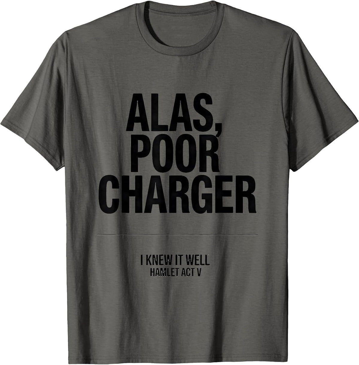 Men's Alas, Poor Charger, I Knew It Well, Hamlet Act V Funny T-Shirt - Asphalt Grey