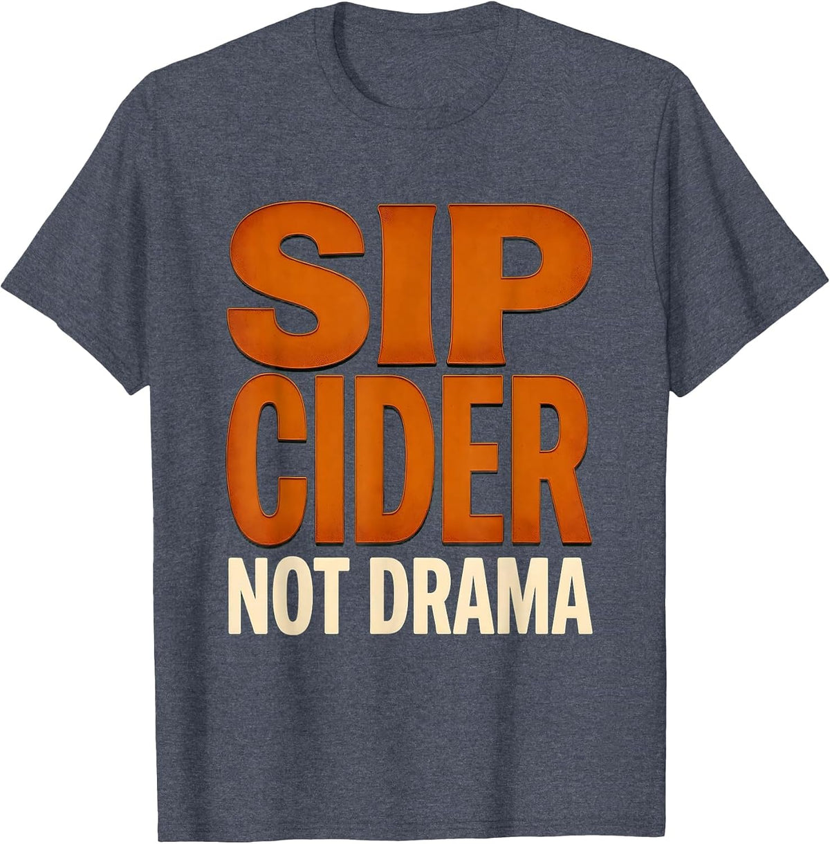Sip Cider Not Drama Fall Autumn Design T-Shirt - Heather Blue