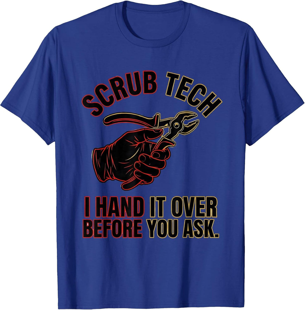 Men's Scrub Tech, I Hand It Over Before You Ask Humor T-Shirt - Royal Blue
