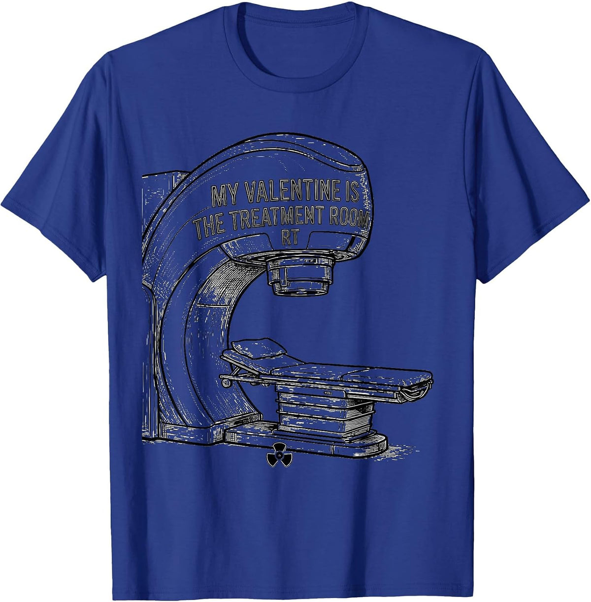 My Valentine Is The Treatment Room RT Funny Radiology Tech T-Shirt - Royal Blue