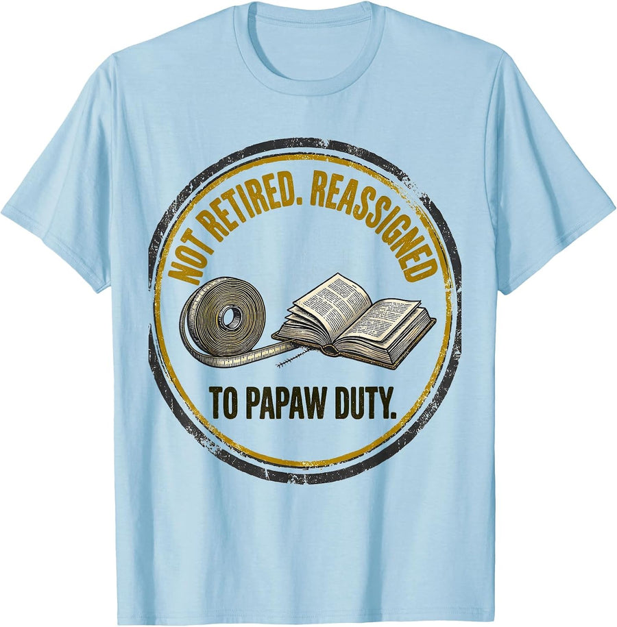 Men's Not Retired Reassigned To Papaw Duty Funny Retirement Dad T-Shirt - Baby Blue