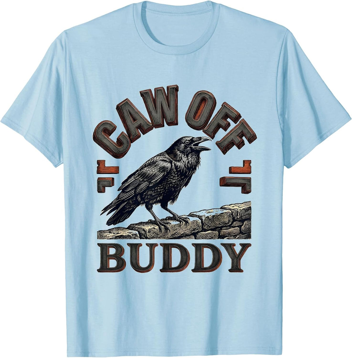 Men's CAW OFF, BUDDY Funny Crow Meme Raven Humor T-Shirt - Baby Blue