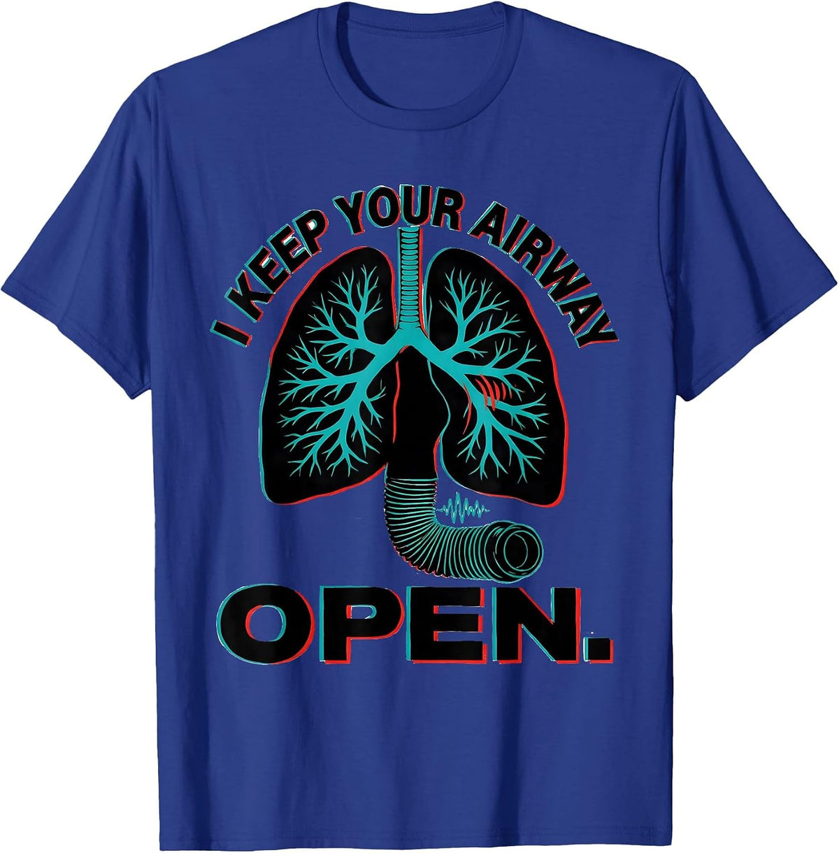I Keep Your Airway Open Funny Respiratory Therapist RT Humor T-Shirt - Royal Blue