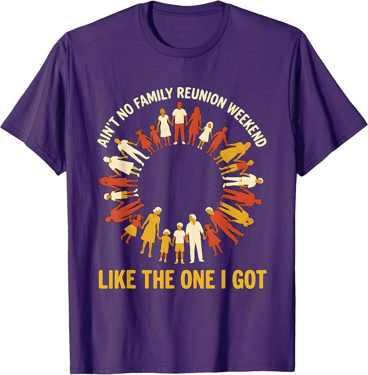 Men's Ain't No Family Reunion Weekend Like The One I Got Family T-Shirt - Purple