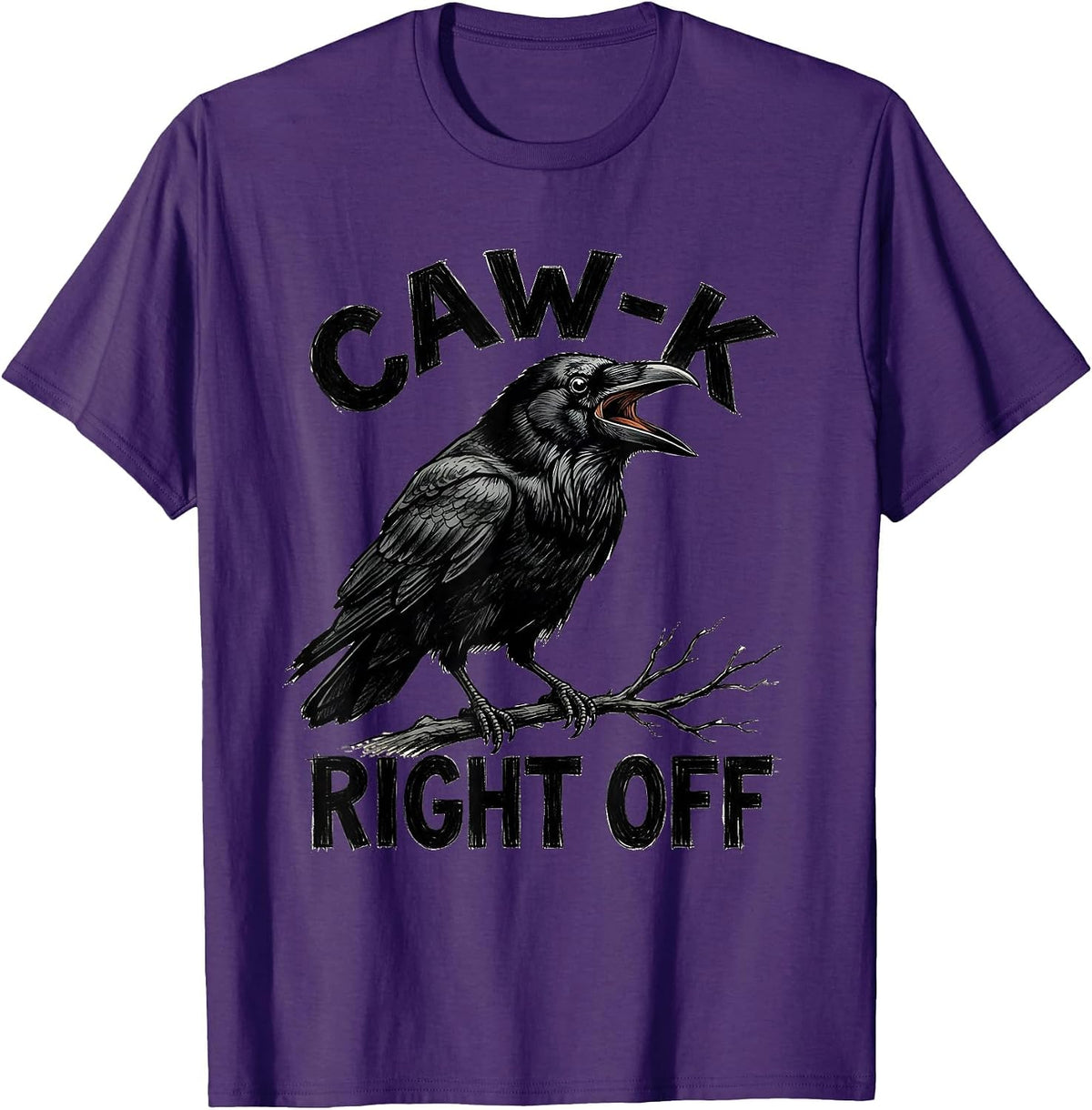 CAW-K RIGHT OFF Funny Crow Bird Meme Humor Graphic T-Shirt - Purple