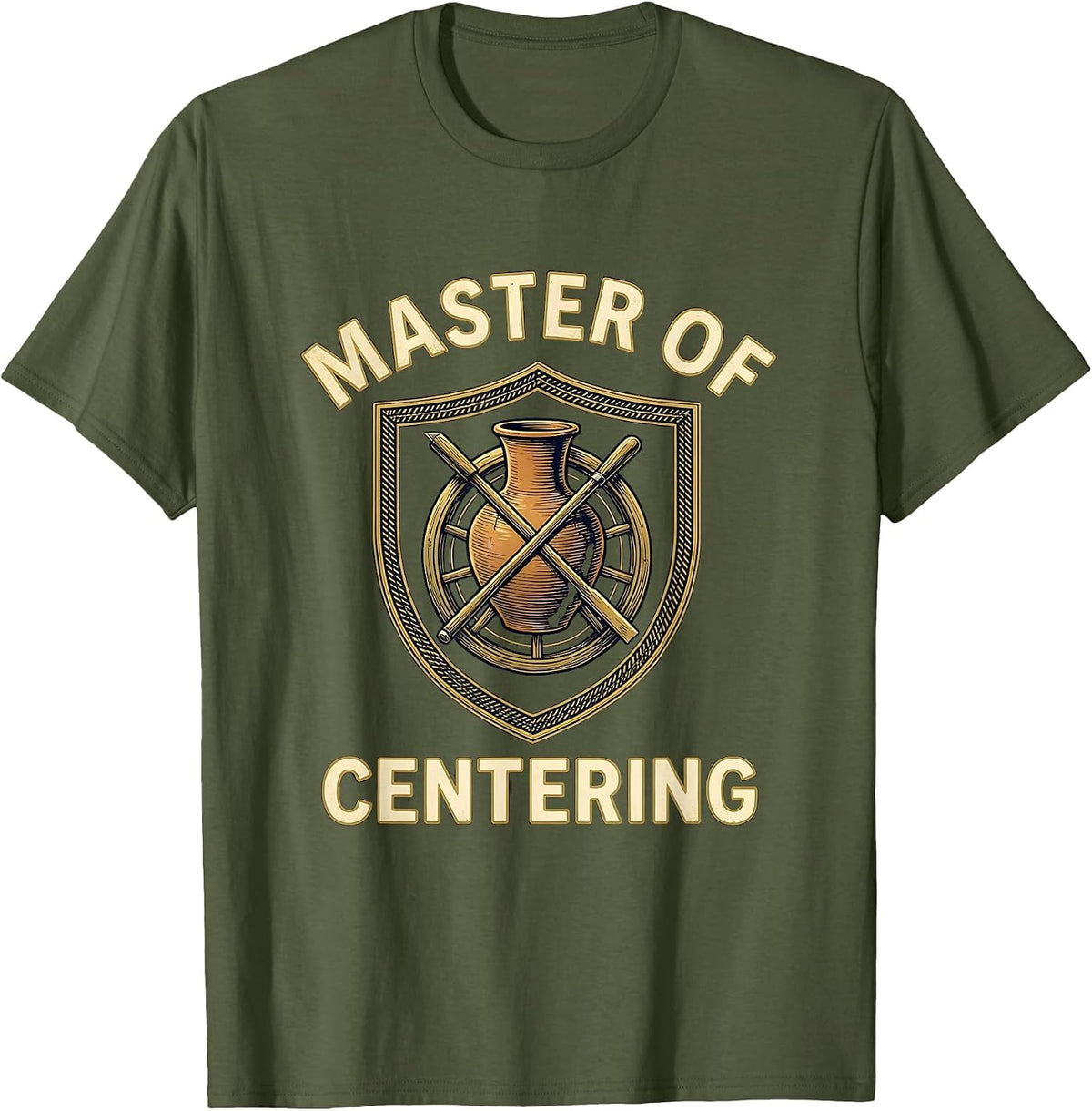 Master Of Centering Funny Pottery Ceramicist Wheel Throwing T-Shirt - Olive Green