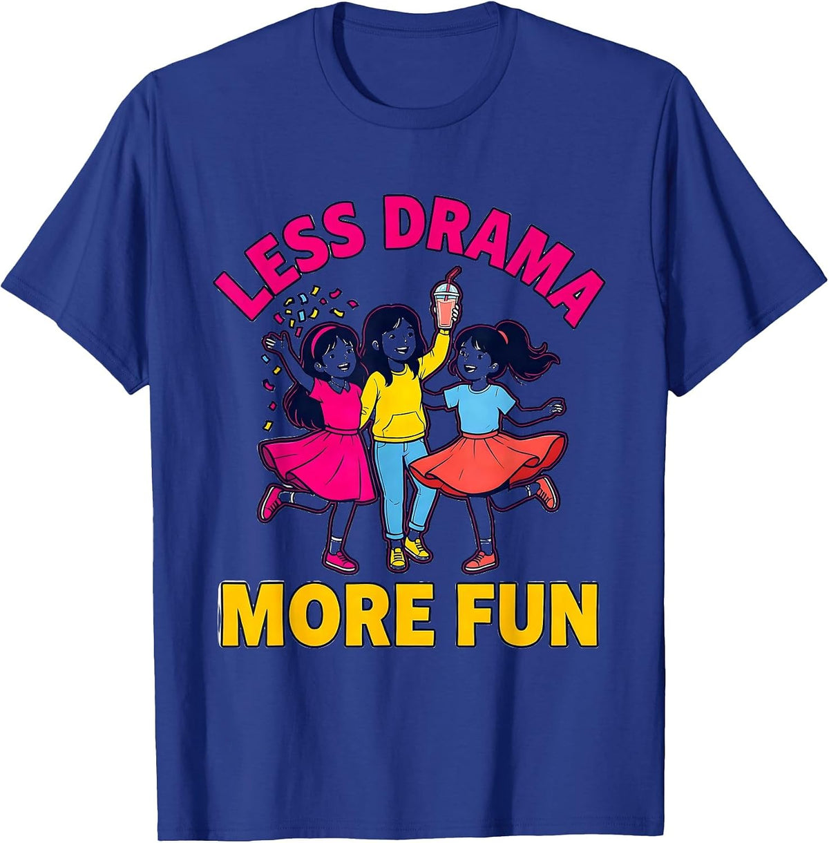 Men's Less Drama More Fun Girls Just Wanna Have Fun T-Shirt - Royal Blue