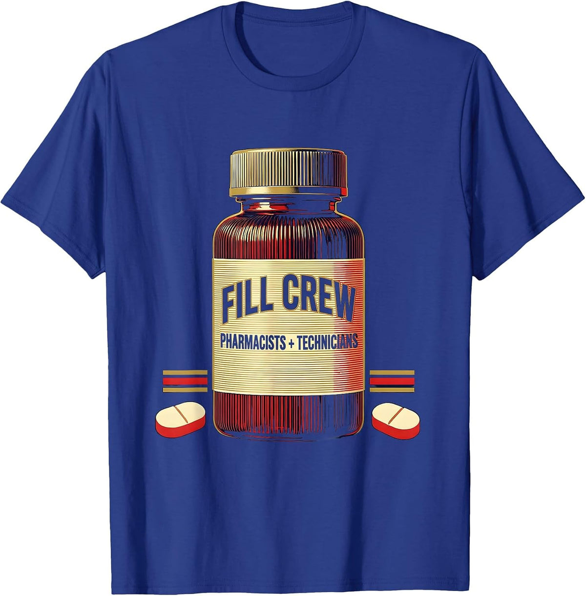 Pharmacists + Technicians, Fill Crew Funny Pharmacy Squad T-Shirt - Royal Blue