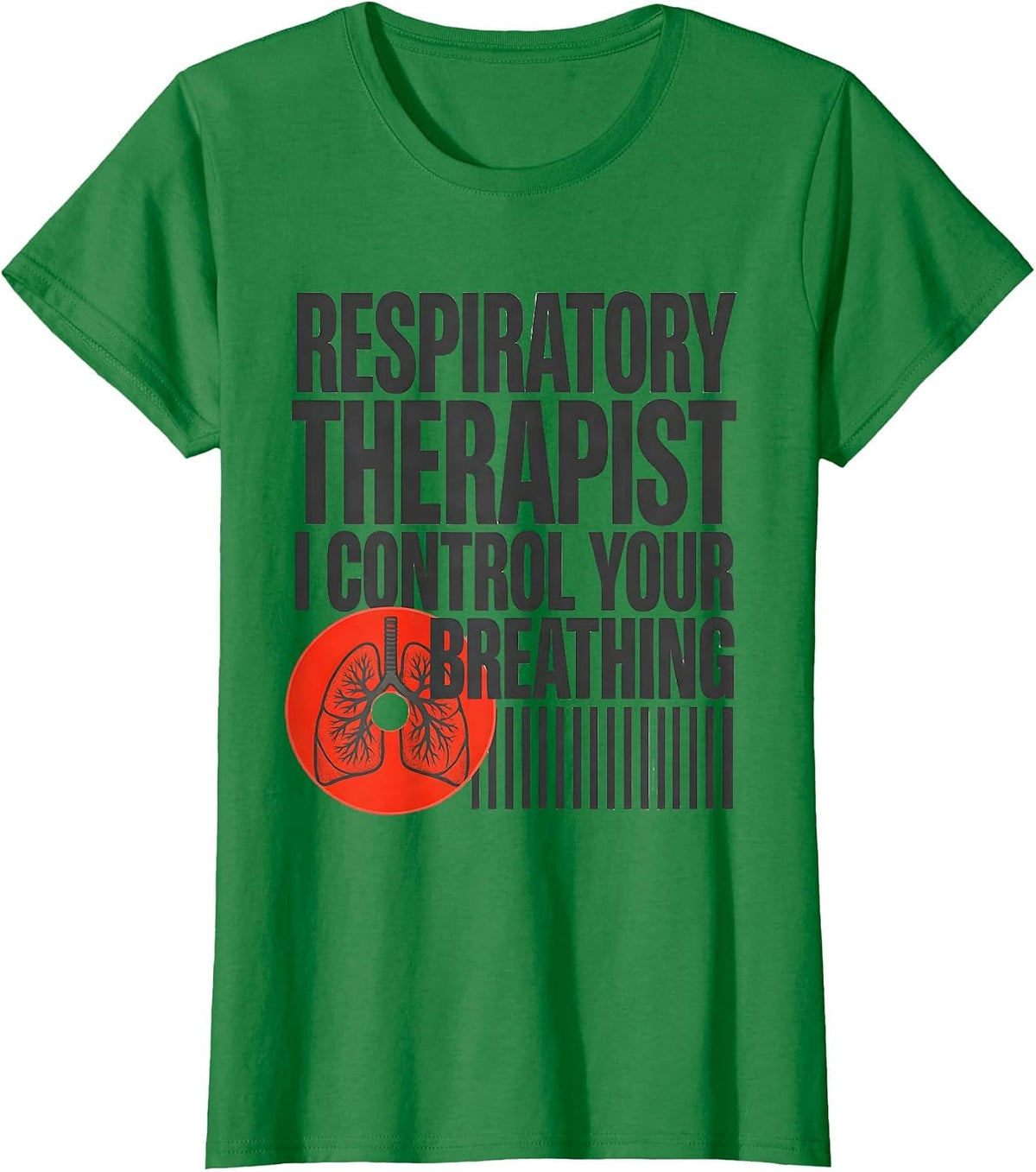 Respiratory Therapist. I Control Your Breathing Funny T-Shirt - Kelly Green