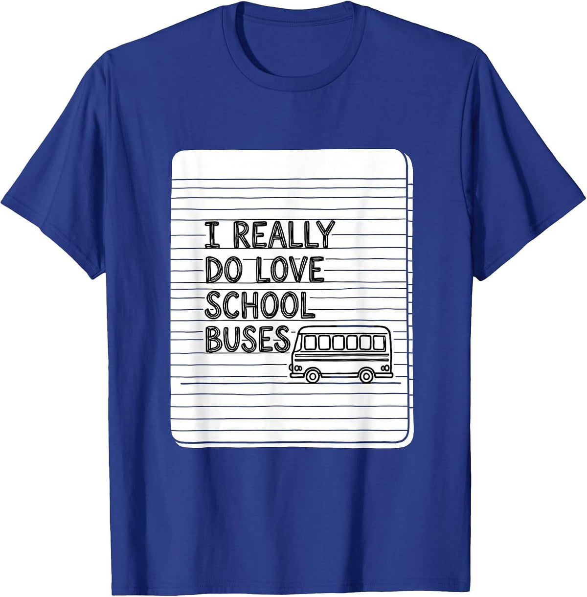 Men's I Really Do Love School Buses Funny School Bus Driver T-Shirt - Royal Blue