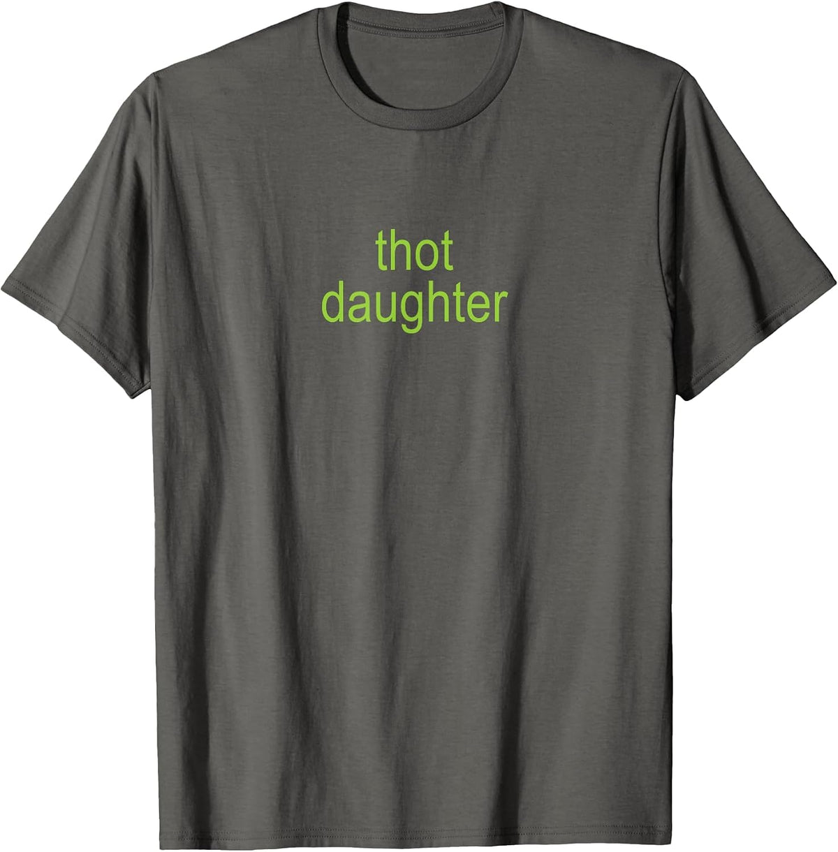 Thot Daughter Brat Y2K Dark Humor Joke 365 Partygirl T-Shirt - Asphalt Grey