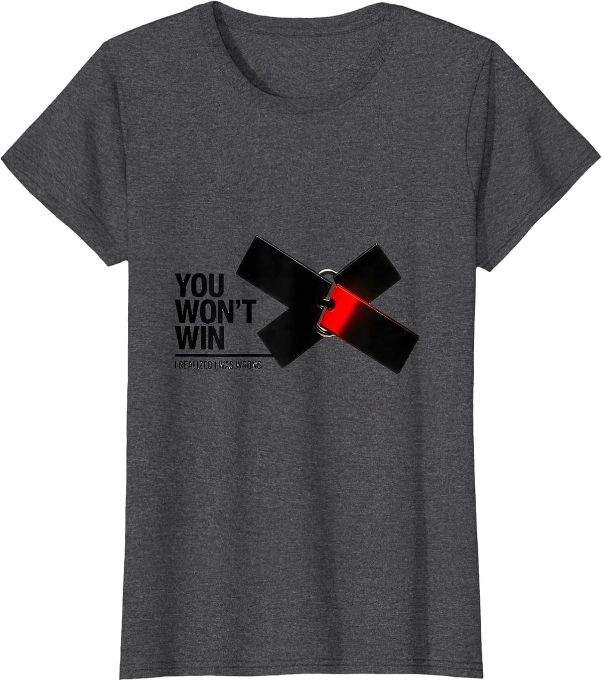 Women's You Won't Win I Realized I Was Wrong Funny Debate Sarcastic T-Shirt - Dark Heather Grey