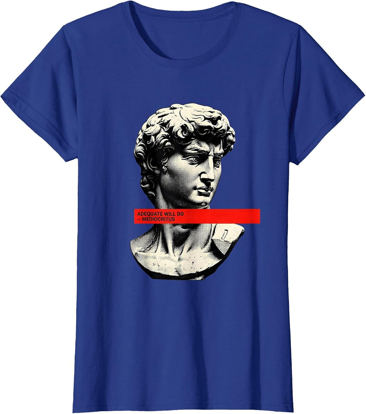 Women's Adequate Will Do Mediocritus Funny Greek Philosophy Irony T-Shirt - Royal Blue