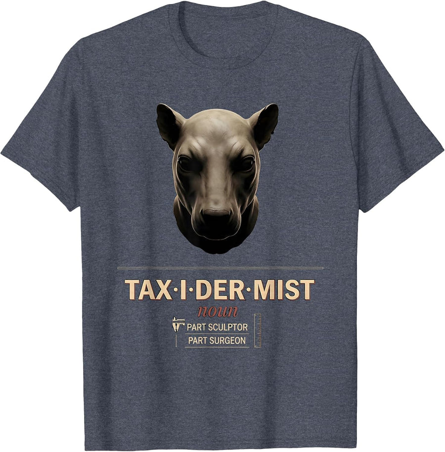 TAX-I-DER-MIST Part Sculptor Taxidermist Humor T-Shirt - Heather Blue