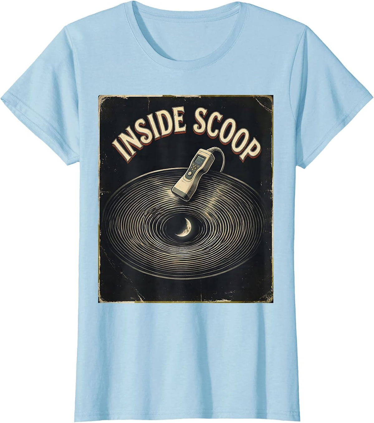 Inside Scoop Vintage Sonographer Ultrasound Tech Humor T-Shirt - Baby Blue