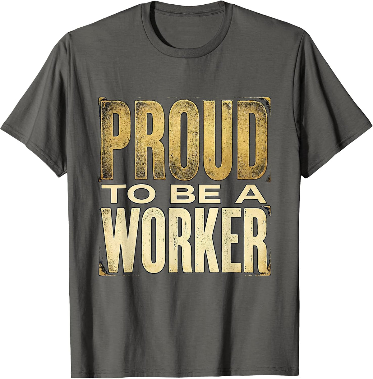 Proud to Be a Worker Labor Day Design T-Shirt - Asphalt Grey