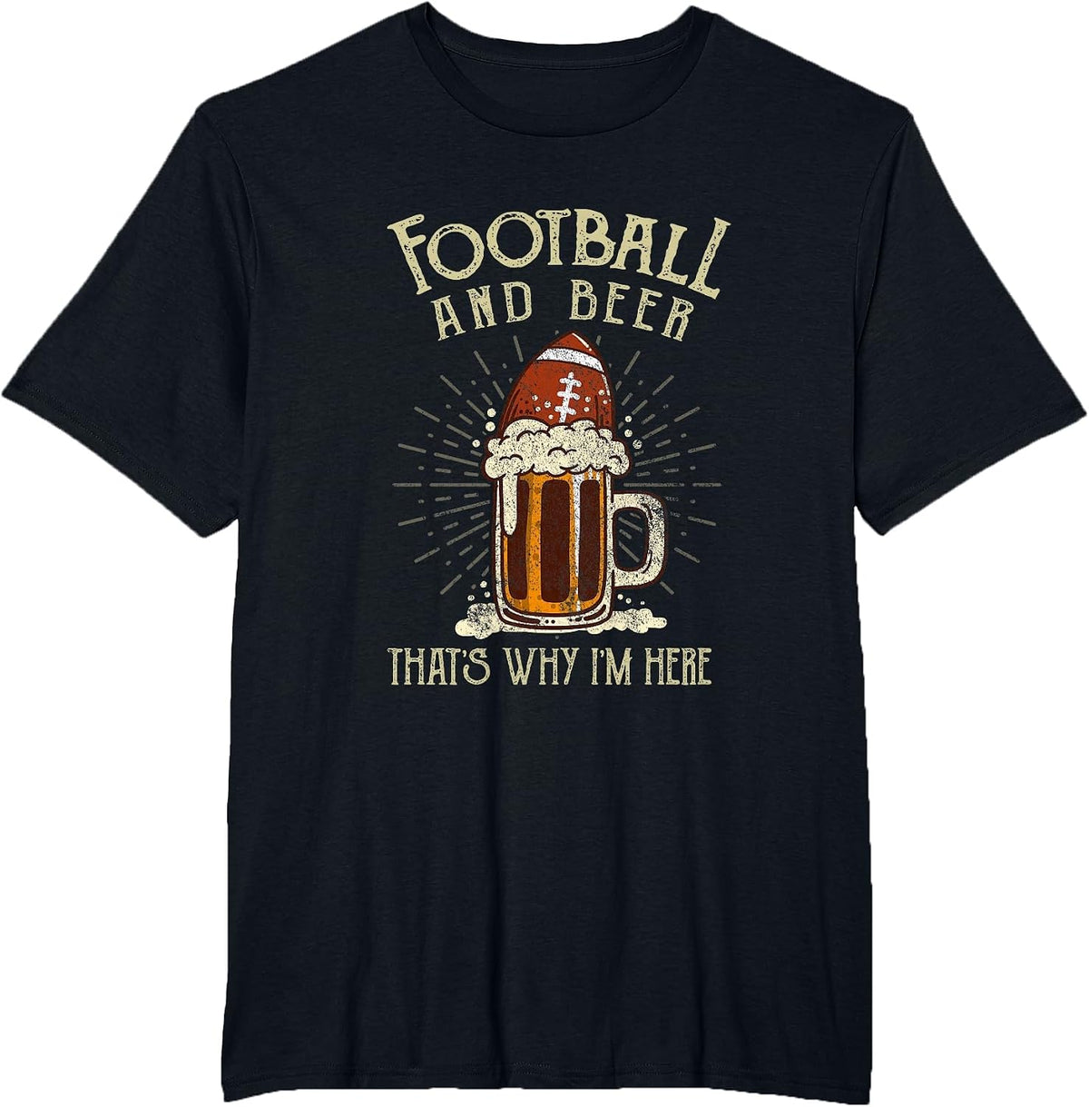 Football and Beer That's Why I'm Here Game Drinking Clothes T-Shirt - Black