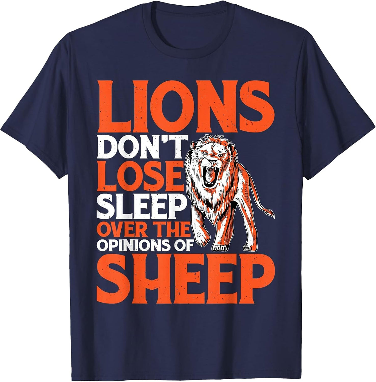 Lions Don't Lose Sleep Over The Opinions of Sheep - T-Shirt - Navy Blue