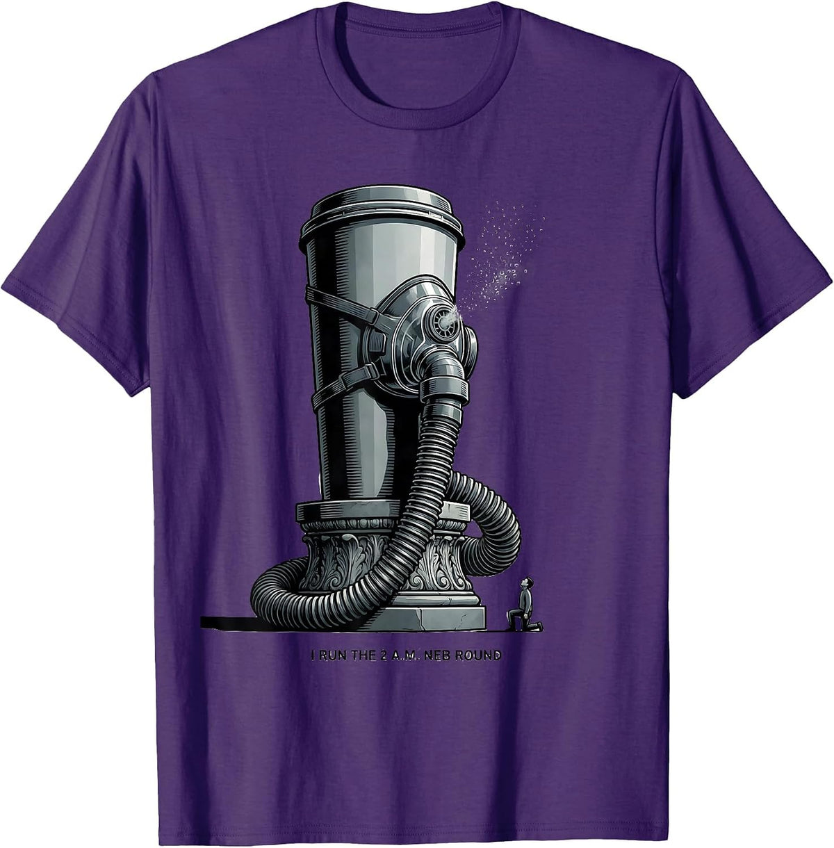 I Run The 2 A M Neb Round Funny Respiratory Therapist RT T-Shirt - Purple