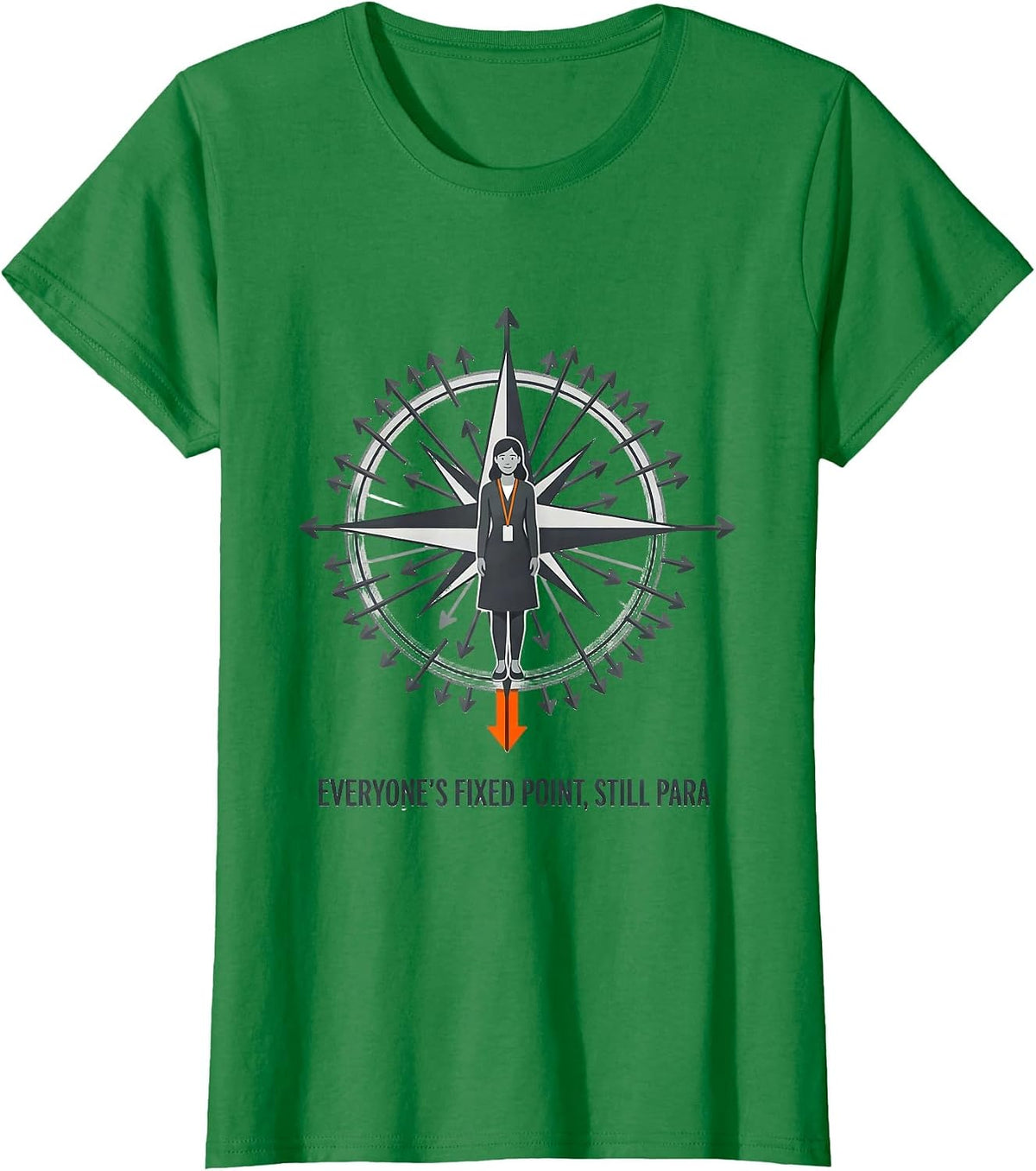 Women's Everyone's Fixed Point, Still Para Funny Paraprofessional T-Shirt - Kelly Green