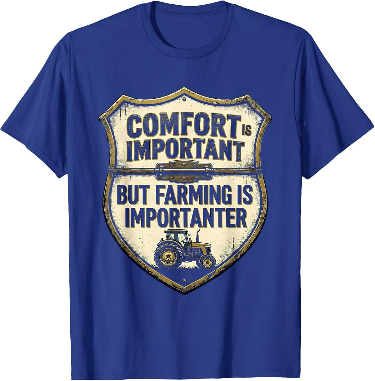 Comfort Is Important But Farming Is Importanter Farmer T-Shirt - Royal Blue