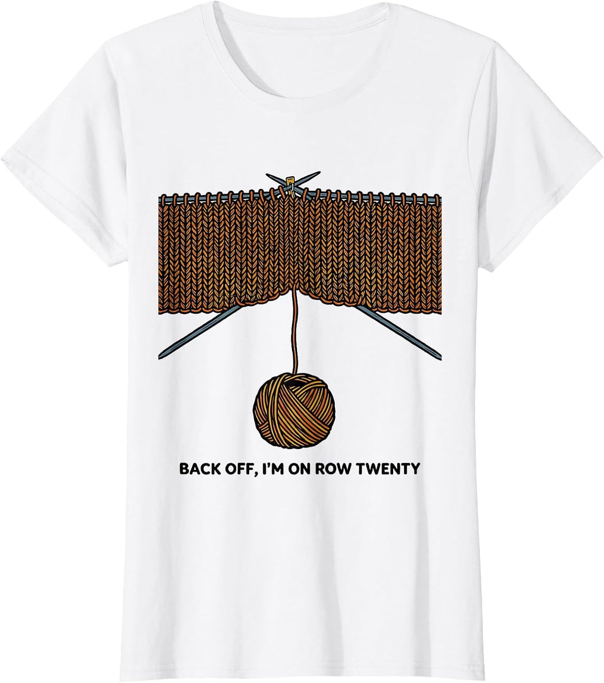 Women's Back Off I'm On Row Twenty Funny Knitting Humor Gift T-Shirt - White
