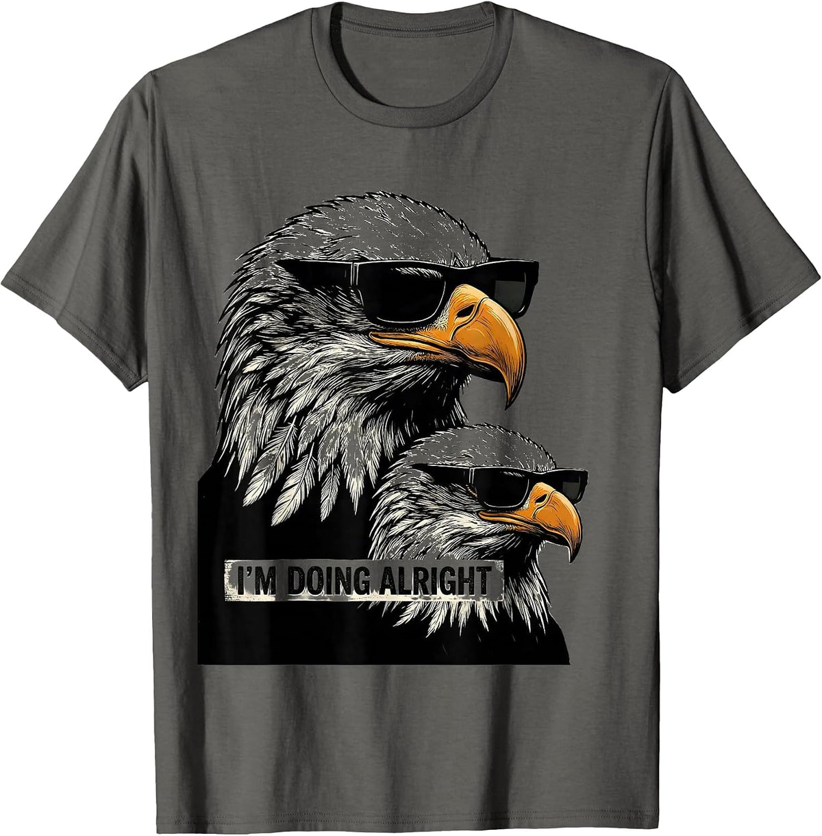 I'm Doing Alright Scratchboard Bald Eagle Sunglasses Novelty T-Shirt - Asphalt Grey