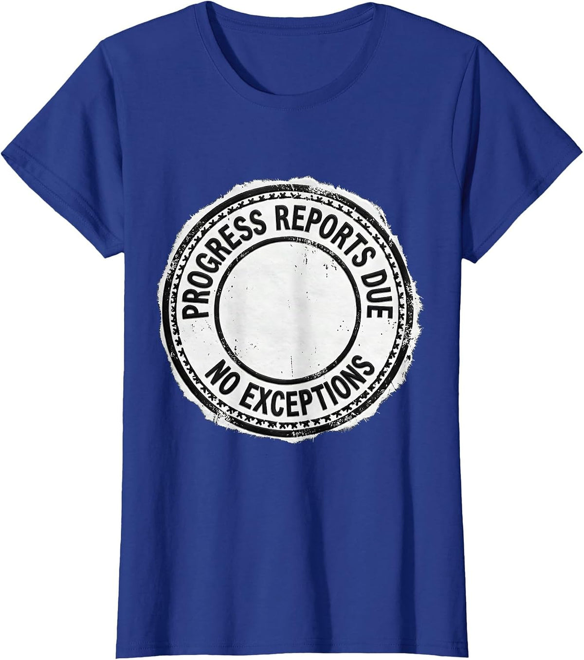 Women's Progress Reports Due No Exceptions Special Education Teacher T-Shirt - Royal Blue