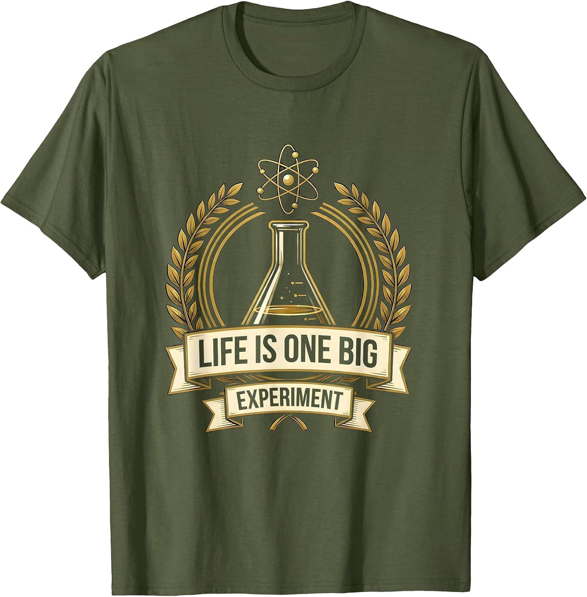 Life Is One Big Experiment Science Teacher Design T-Shirt - Olive Green