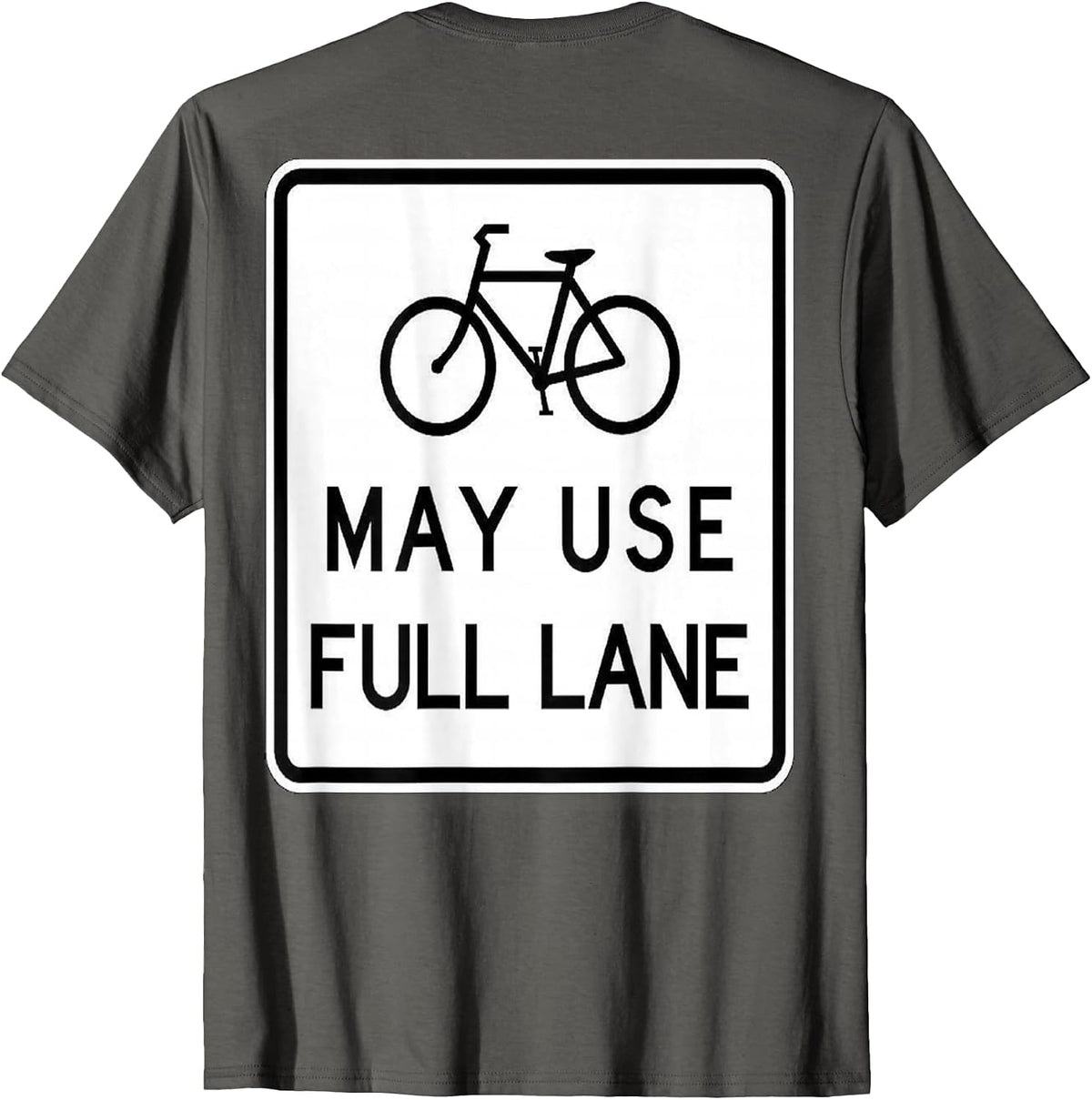 Bikes May Use Full Lane Shirt for Cyclists - Share The Road! T-Shirt - Asphalt Grey