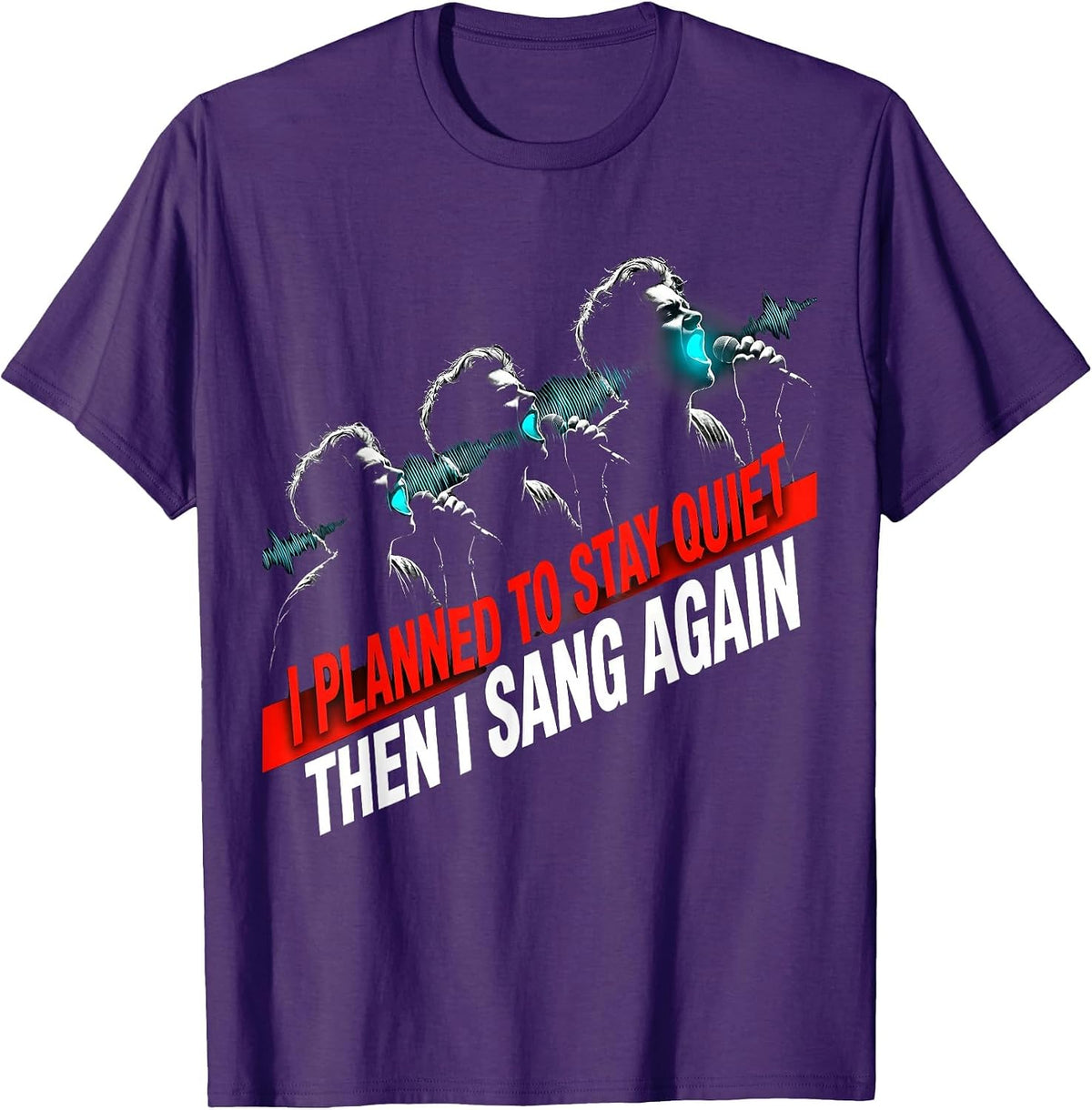 Men's I Planned To Stay Quiet — Then I Sang Again Musical Theatre T-Shirt - Purple