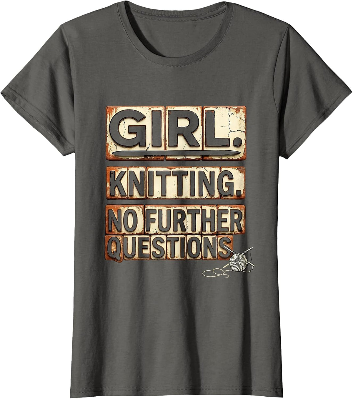 Women's Girl Knitting No Further Questions Distressed Fan Humor T-Shirt - Asphalt Grey