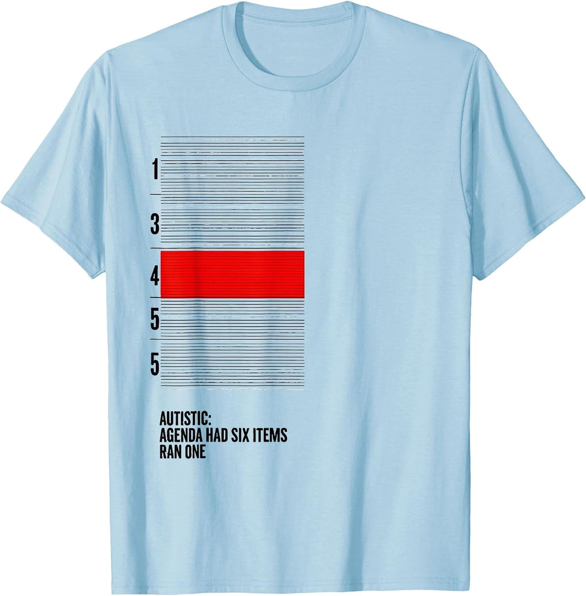 Men's Autistic: Agenda Had Six Items, Ran One Funny T-Shirt - Baby Blue