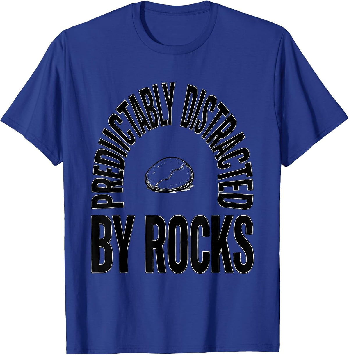 Men's Predictably Distracted By Rocks Funny Geologist Rock T-Shirt - Royal Blue