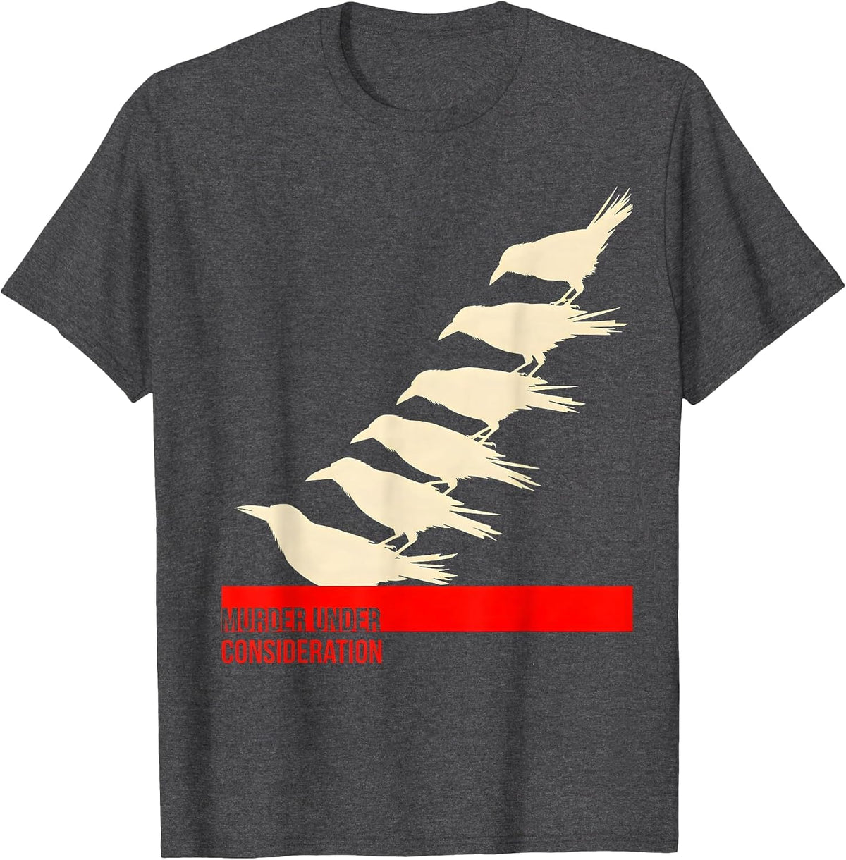 Men's Murder Under Consideration Dark Humor Crow Raven Bird Lover T-Shirt - Dark Heather Grey