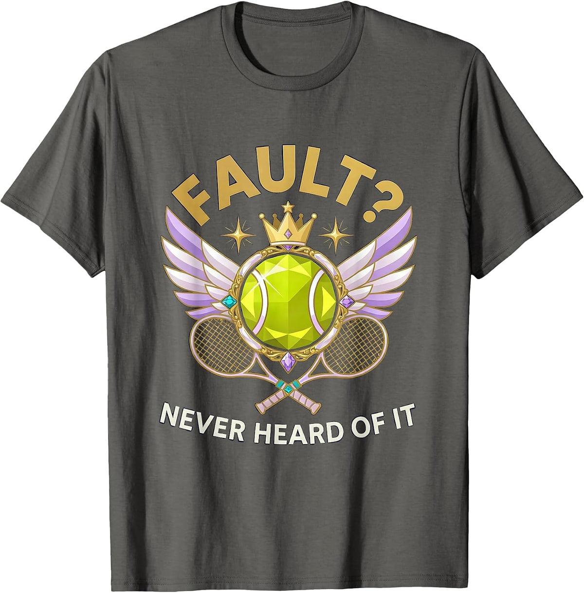 Fault? Never Heard Of It Funny Tennis Design T-Shirt - Asphalt Grey