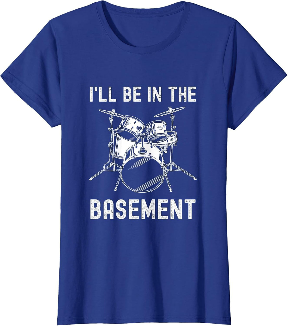 I'll Be in The Basement Drummer Drums Drum Set T-Shirt - Royal Blue
