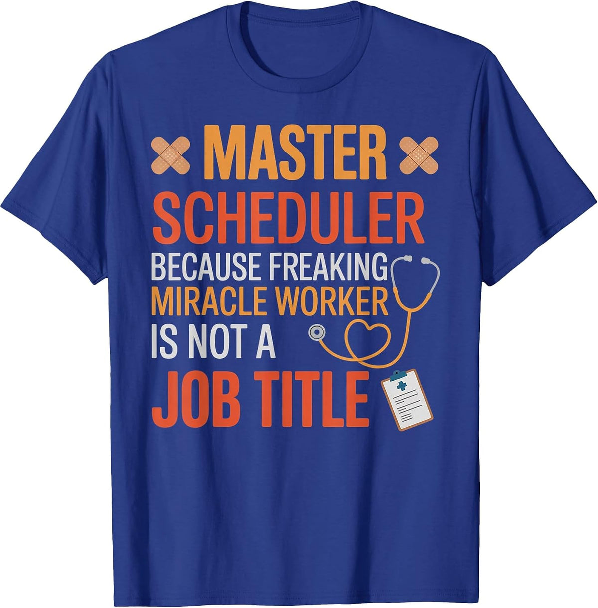 Master Scheduler Surgeon Surgery Tech Surgery Scheduler T-Shirt - Royal Blue