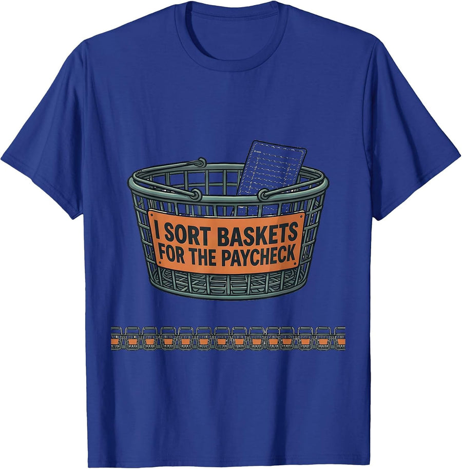 I Sort Baskets For The Paycheck Funny Pharmacy Tech Humor T-Shirt - Royal Blue