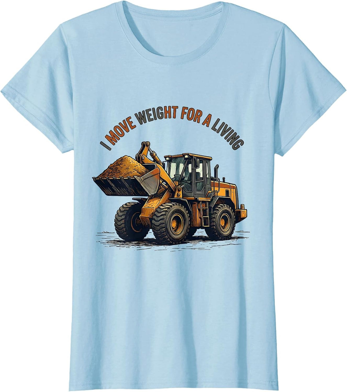 I Move Weight For A Living Funny Forklift Operator T-Shirt - Baby Blue