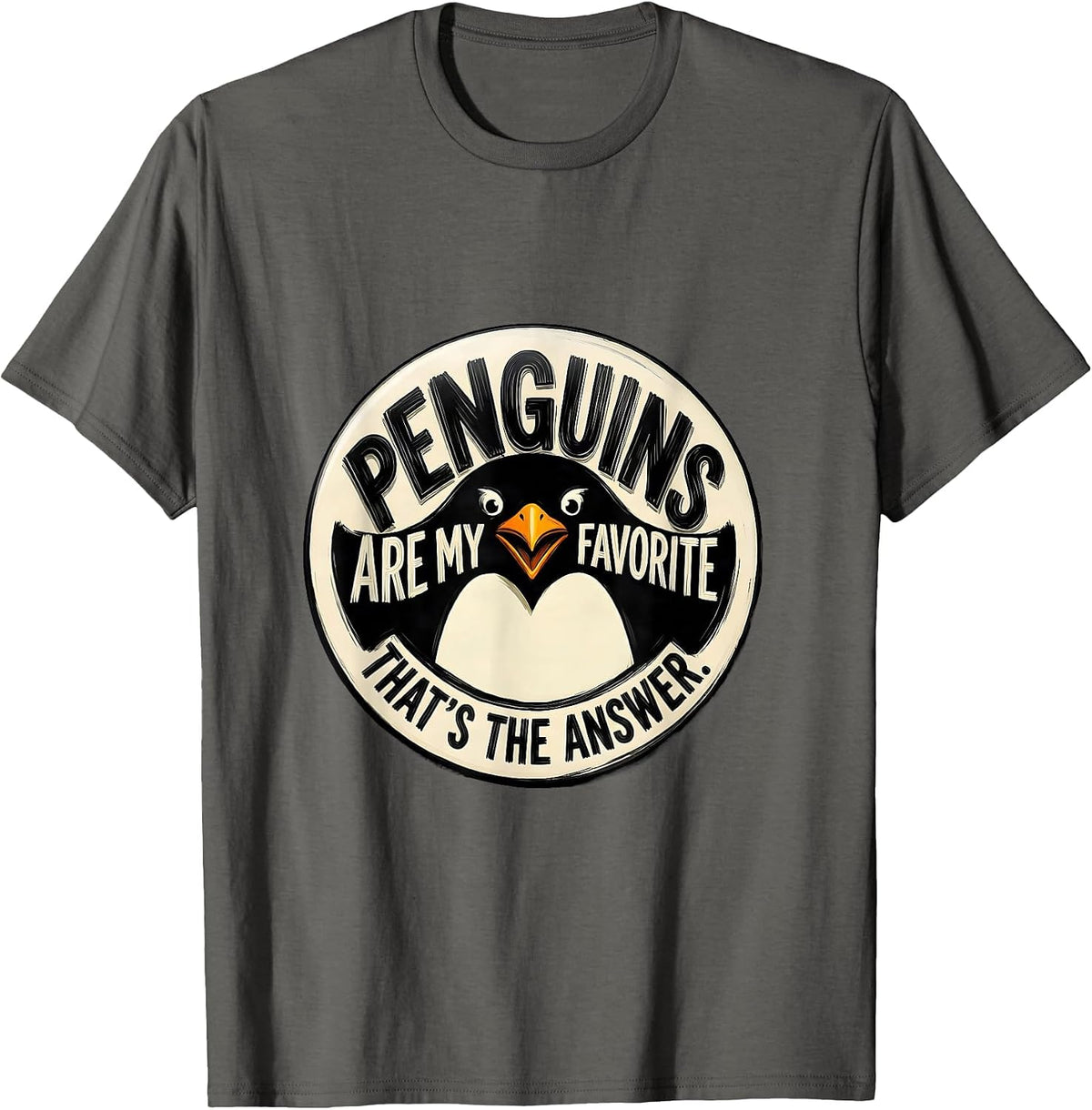 Penguins Are My Favorite. That's The Answer. Funny T-Shirt - Asphalt Grey