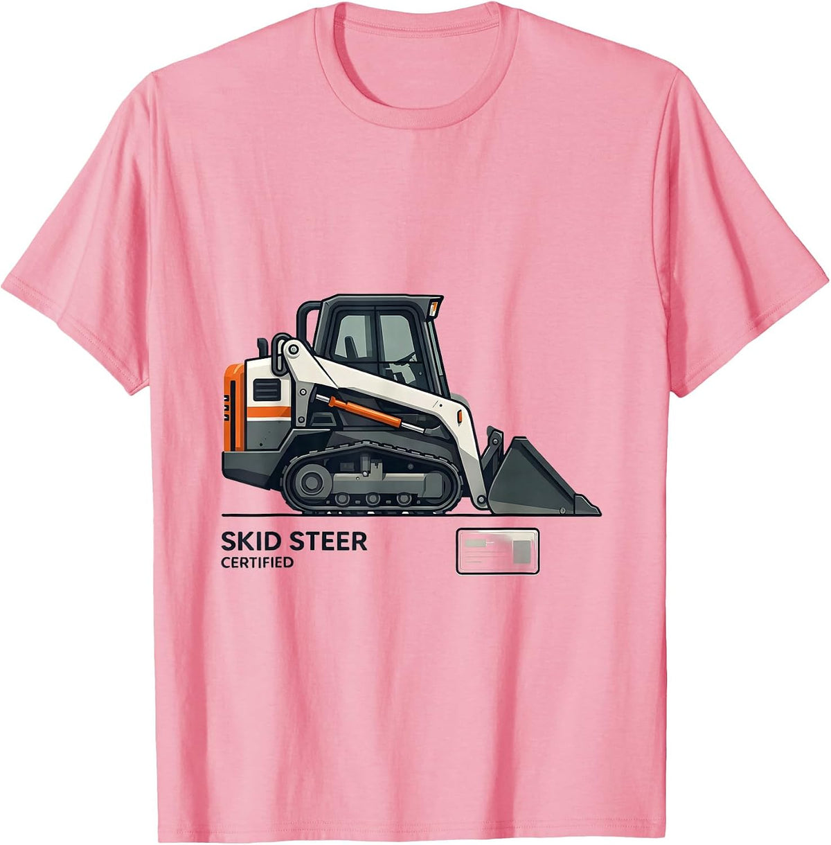 Men's Skid Steer Certified Funny Heavy Equipment Operator Crew T-Shirt - Pink