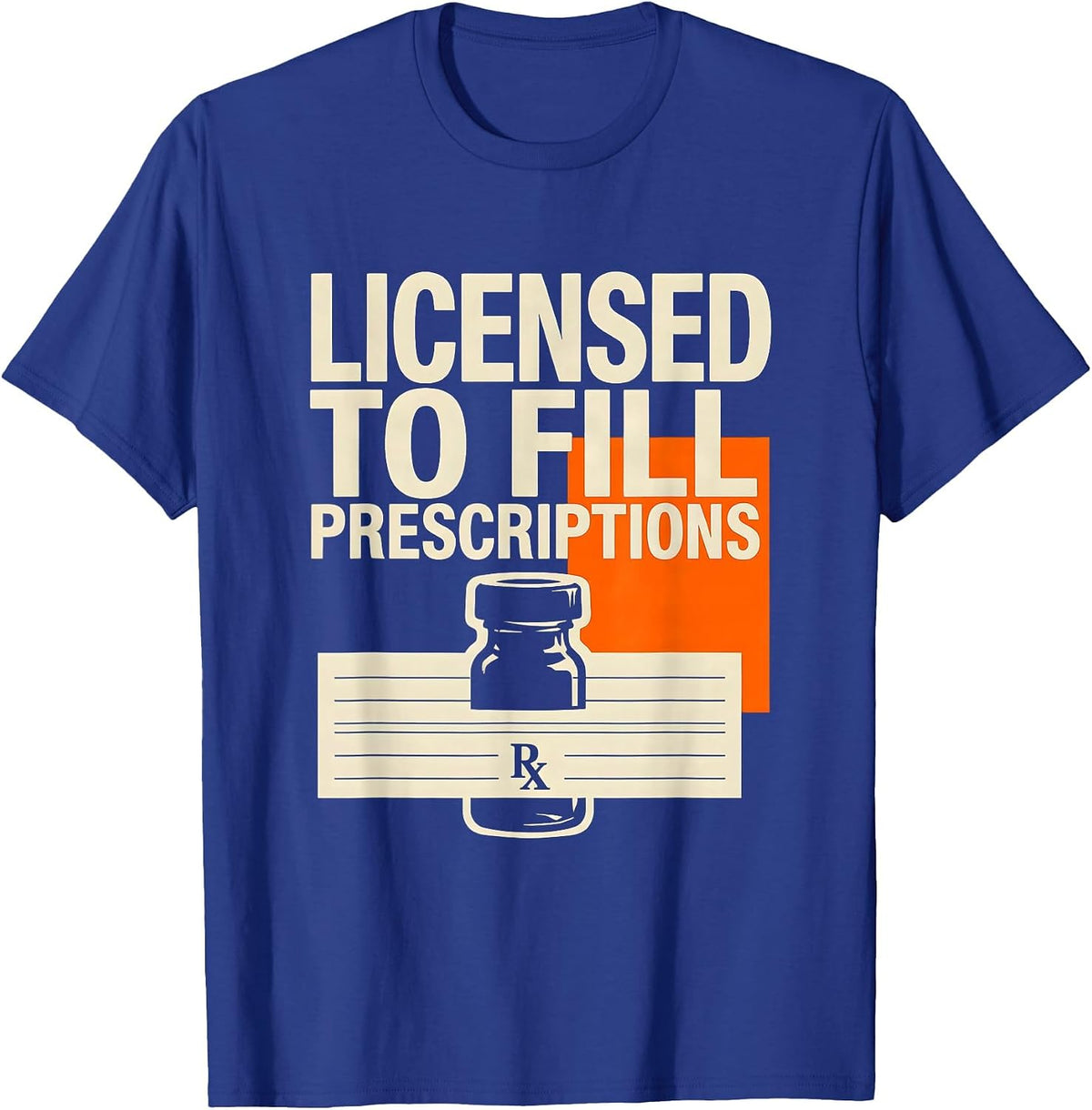 Men's Licensed To Fill Prescriptions Funny Pharmacy Tech Crew T-Shirt - Royal Blue