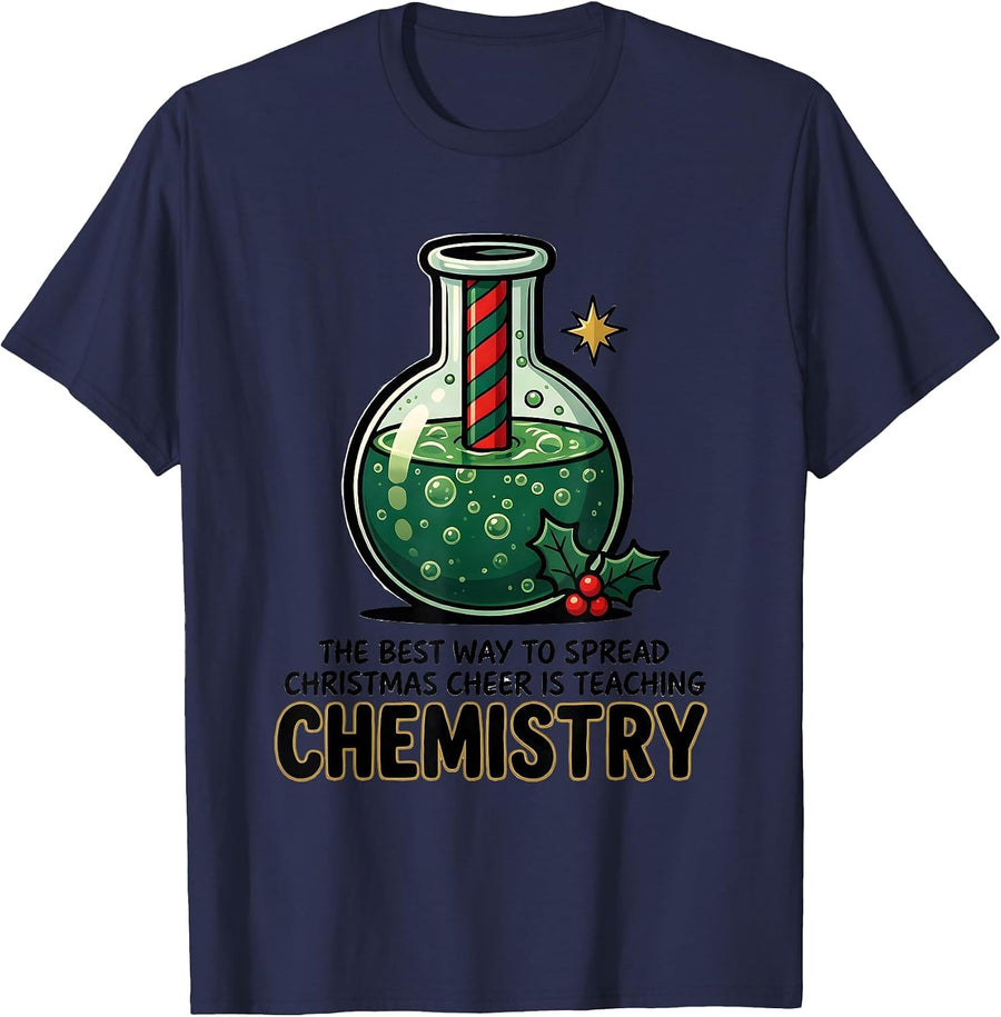 The Best Way To Spread Christmas Cheer Is Teaching Chemistry T-Shirt - Navy Blue